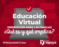 Para orientar a las familias en lo que entendemos como Educación virtual